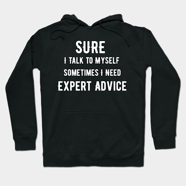 Talk To Myself Expert Advice Hoodie by SinBle